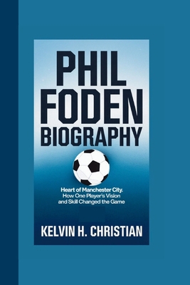 Phil Foden Biography: Heart of Manchester City ...            Book Cover