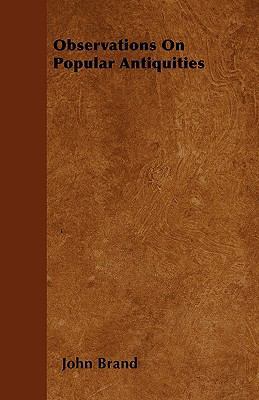 Observations on Popular Antiquities 1445574535 Book Cover