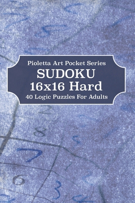 Sudoku 16x16 Hard: 40 Logic Puzzles For Adults B0882NXWCG Book Cover
