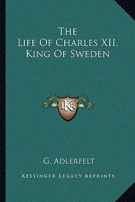 The Life Of Charles XII, King Of Sweden 1163229520 Book Cover