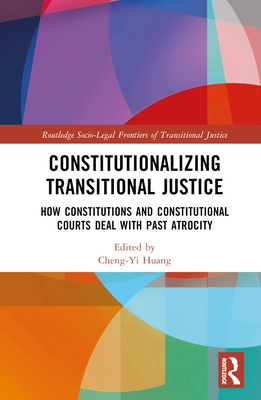 Constitutionalizing Transitional Justice: How C... 1138585750 Book Cover