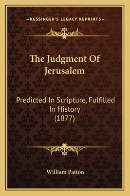 The Judgment Of Jerusalem: Predicted In Scriptu... 1167207513 Book Cover