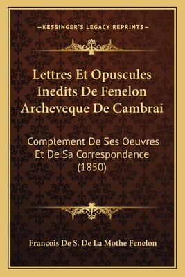 Lettres Et Opuscules Inedits De Fenelon Archeve... [French] 1168473330 Book Cover