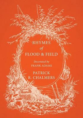 Rhymes of Flood and Field; Decorated by Frank A... 1528708172 Book Cover