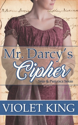 Mr. Darcy's Cipher: A Pride and Prejudice Varia... 0997879556 Book Cover