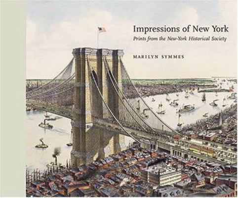 Impressions of New York: Prints from the New-Yo... 1568984928 Book Cover