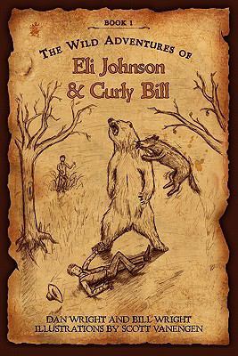 The Wild Adventures of Eli Johnson and Curly Bill 1453721045 Book Cover