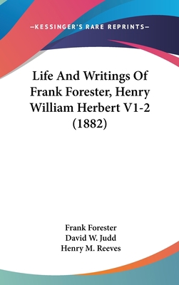 Life And Writings Of Frank Forester, Henry Will... 1437367631 Book Cover