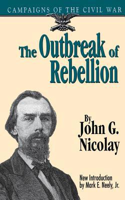 The Outbreak of Rebellion: Campaigns of the Civ... 0306806576 Book Cover