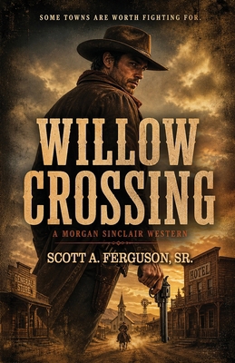 Willow Crossing: A Morgan Sinclair Western 1953263577 Book Cover