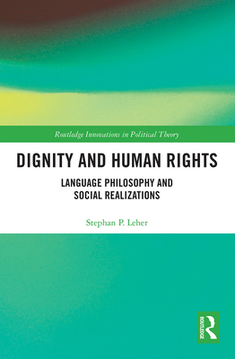 Dignity and Human Rights: Language Philosophy a... 1032241942 Book Cover