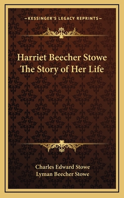 Harriet Beecher Stowe The Story of Her Life 1163202711 Book Cover