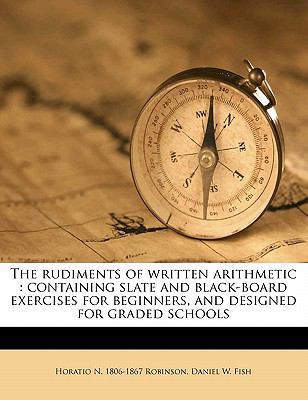 The Rudiments of Written Arithmetic: Containing... 117154667X Book Cover