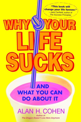 Why Your Life Sucks : And What You Can Do about It B00A2NVGH6 Book Cover