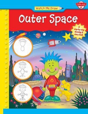 Watch Me Draw Outer Space 1939581354 Book Cover