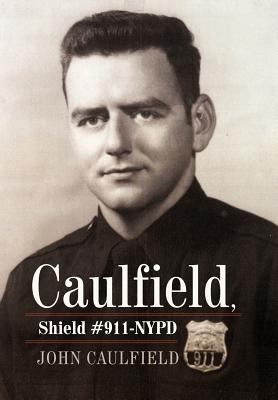 Caulfield, Shield #911-NYPD 1469799812 Book Cover