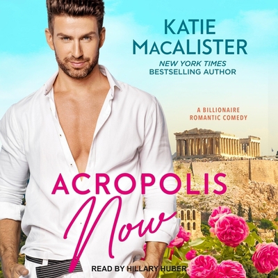 Acropolis Now: A Billionaire Romantic Comedy B0BR6JMVK2 Book Cover