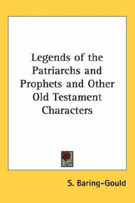 Legends of the Patriarchs and Prophets and Othe... 1432616935 Book Cover