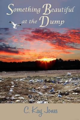Something Beautiful At the Dump 1492716413 Book Cover