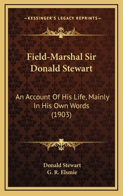 Field-Marshal Sir Donald Stewart: An Account Of... 116611547X Book Cover