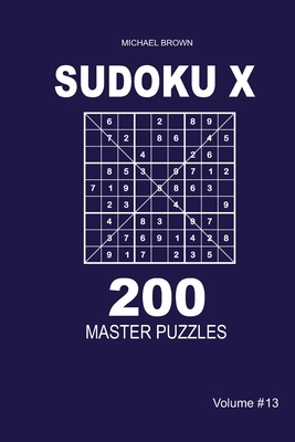 Sudoku X - 200 Master Puzzles 9x9 (Volume 13) B08B39QP7L Book Cover