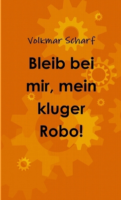 Bleib bei mir, mein kluger Robo! [German] 0244920966 Book Cover