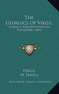 The Georgics Of Virgil: Literally And Rhythmica... 1169086594 Book Cover