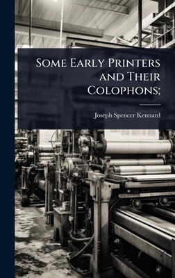 Some Early Printers and Their Colophons; 1024048047 Book Cover