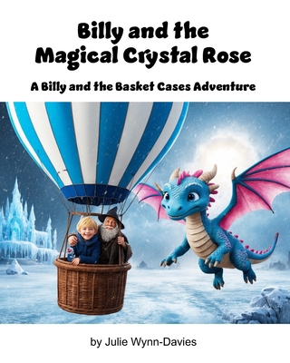Billy and the Magical Crystal Rose: A Billy and... B0DHRQJSXB Book Cover