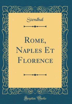 Rome, Naples Et Florence (Classic Reprint) [French] 1390110567 Book Cover