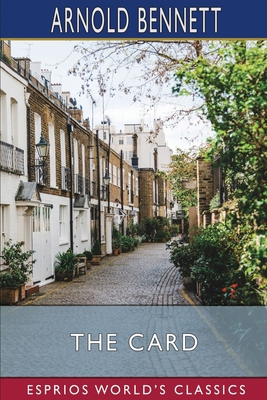 The Card (Esprios Classics): A Story of Adventu... 1034973401 Book Cover