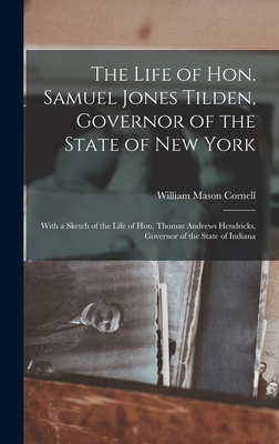 The Life of Hon. Samuel Jones Tilden, Governor ... 1018528458 Book Cover
