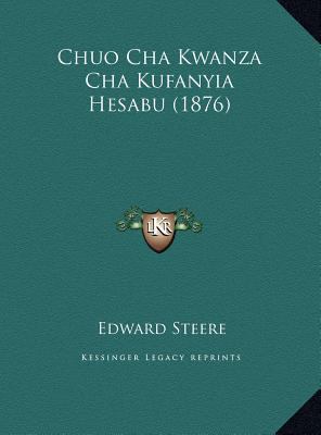 Chuo Cha Kwanza Cha Kufanyia Hesabu (1876) [Swahili] 1169637353 Book Cover