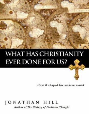 What Has Christianity Ever Done for Us?: How It... 0830833285 Book Cover