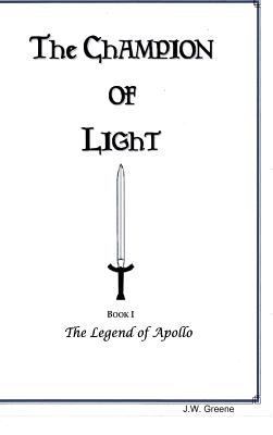 The Champion of Light, Book I; The Legend of Ap... 1365111059 Book Cover