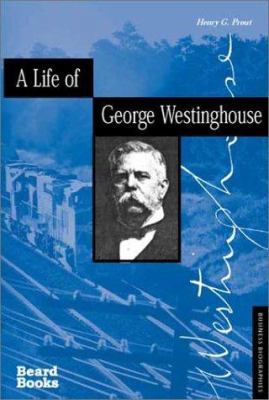 A Life of George Westinghouse 1587981041 Book Cover