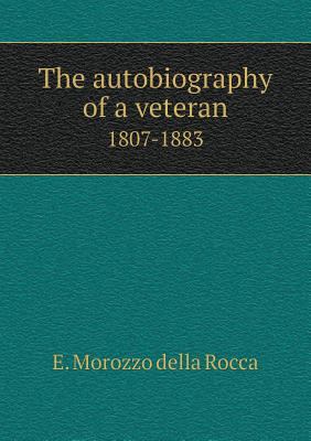 The autobiography of a veteran 1807-1883 5518717709 Book Cover