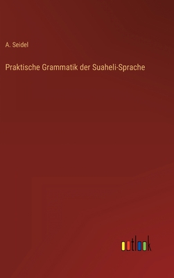 Praktische Grammatik der Suaheli-Sprache [German] 3368259776 Book Cover