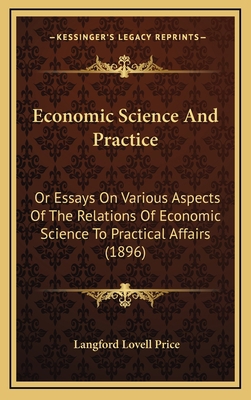 Economic Science And Practice: Or Essays On Var... 1166536122 Book Cover