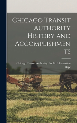 Chicago Transit Authority History and Accomplis... 1018595449 Book Cover