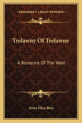 Trelawny Of Trelawne: A Romance Of The West 1163286222 Book Cover