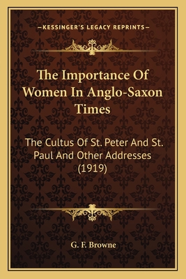 The Importance Of Women In Anglo-Saxon Times: T... 1164013688 Book Cover