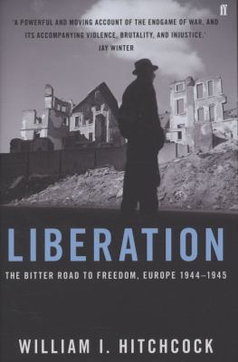 Liberation: The Bitter Road to Freedom, Europe ... 0571227724 Book Cover