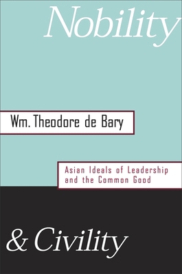 Nobility and Civility: Asian Ideals of Leadersh... 0674015576 Book Cover