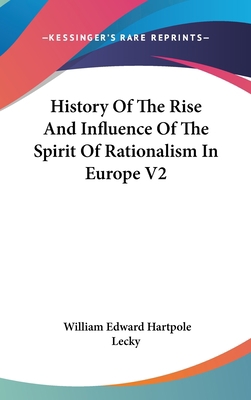 History Of The Rise And Influence Of The Spirit... 0548099324 Book Cover