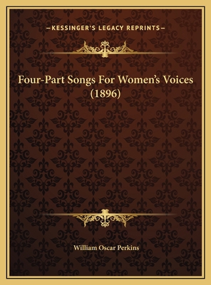 Four-Part Songs For Women's Voices (1896) 1169720080 Book Cover