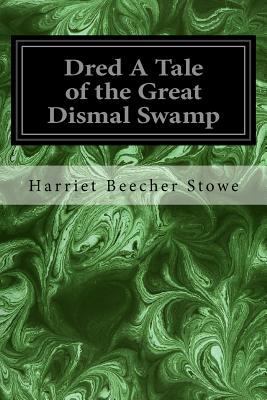 Dred A Tale of the Great Dismal Swamp 1978369409 Book Cover
