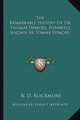 The Remarkable History Of Sir Thomas Upmore, Fo... 1163235636 Book Cover