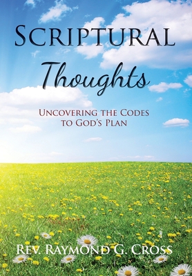 Scriptural Thoughts: Uncovering the Codes to Go... 1646699858 Book Cover