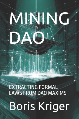 Mining DAO: Extracting Formal Laws from DAO Maxims B0GD759S1F Book Cover